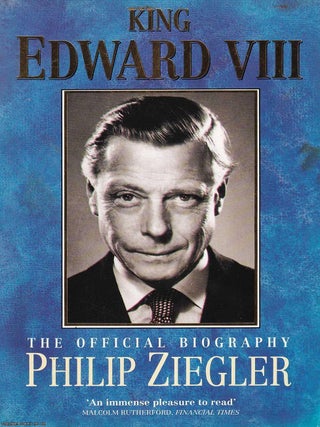 King Edward VIII : The Official Biography. Philip Ziegler.