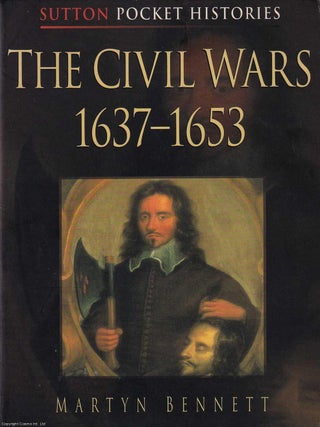 The Civil Wars, 1637-1653. Martyn Bennett.