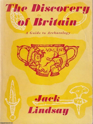 The Discovery of Britain : A Guide to Archaeology. Jack Lindsay.