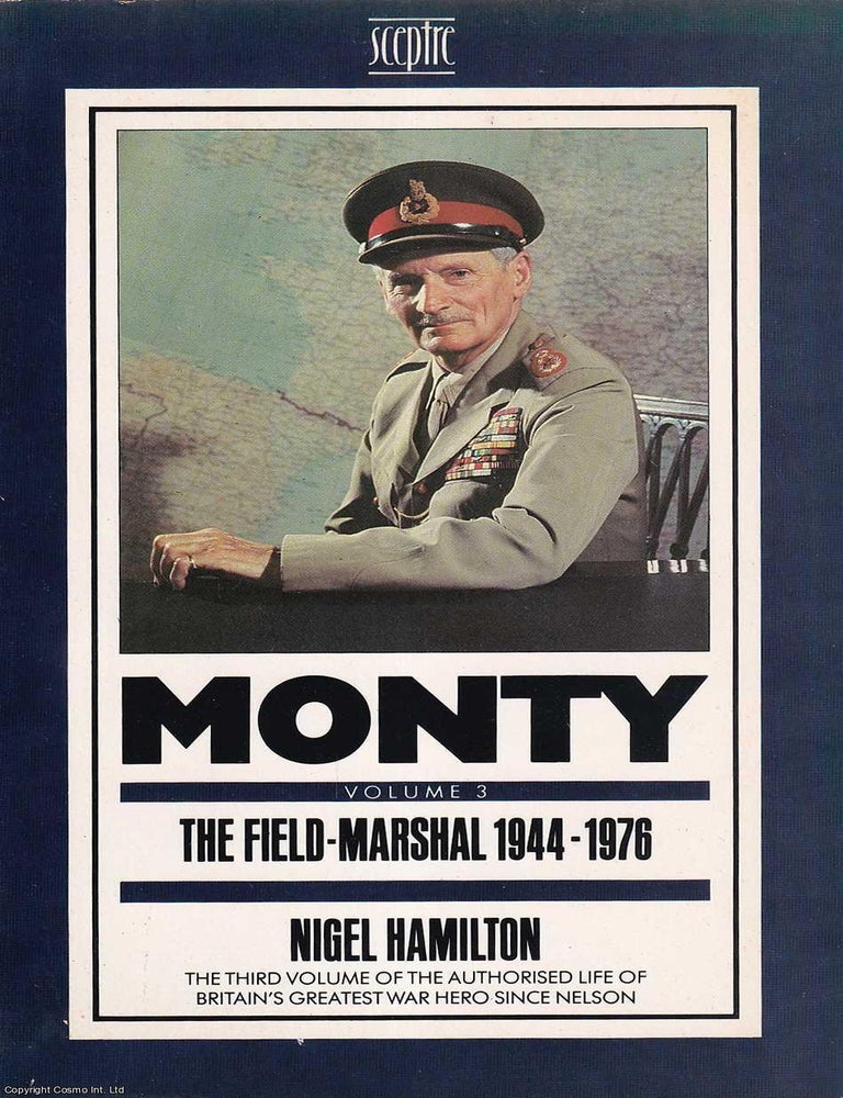 Item #521100 Monty : The Field-Marshal, 1944-1976. Volume 3. Nigel Hamilton.