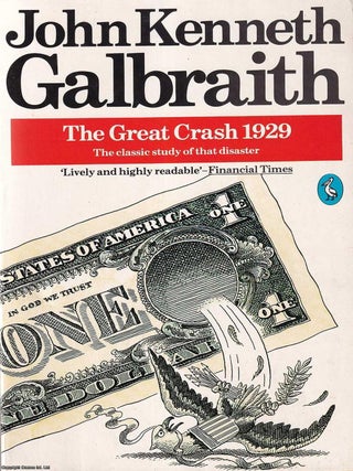 The Great Crash, 1929 : The Classic Study of that Disaster. John Kenneth Galbraith.