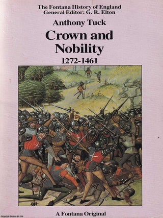 Crown and Nobility, 1272-1461 : Political Conflict in late medieval England. Anthony Tuck.
