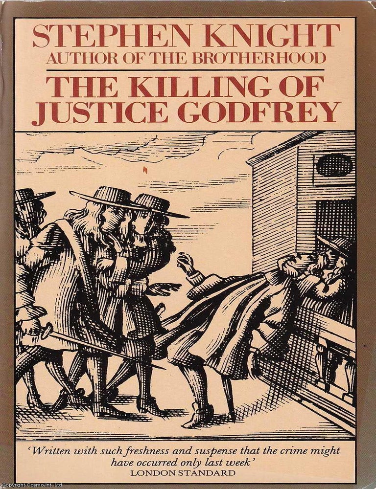 Item #521116 The Killing of Justice Godfrey : An Investigation into England's Most Remarkable Unsolved Murder. Stephen Knight.