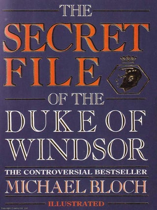 The Secret File of the Duke of Windsor. Michael Bloch.