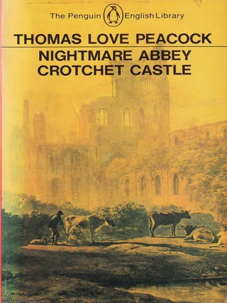 Nightmare Abbey Crotchet Castle. Thomas Love Peacock.