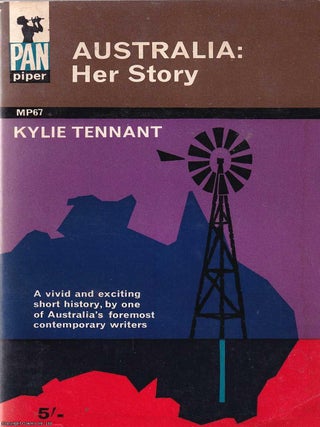 Australia : Her Story. A vivid & exciting short history, by one of Australia's foremost. Kylie Tennant.