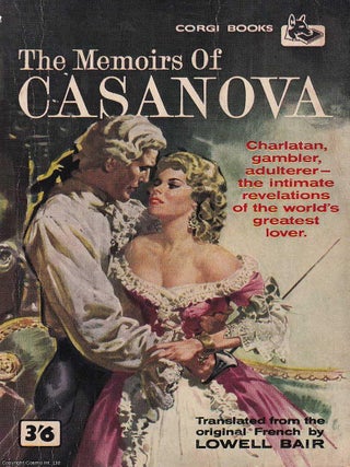The Memoirs of Casanova : Charlatan, Gambler, Adulterer - the intimate revelations of the. Lowell Bair.