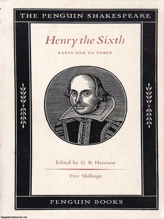 Henry the Sixth : Parts one to three. G B. Harrison.