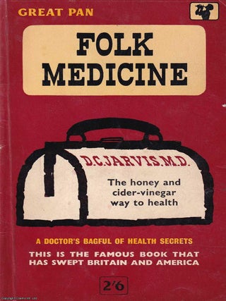 Folk Medicine : The honey & cider-vinegar way to health. A doctor's bagful of health. M. D D C. Jarvis.