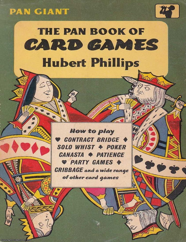 Item #521140 Card Games : How to play Contract Bridge, Solo Whist, Poker, Canasta, Patience, Party Games & Cribbage and a wide range of other card games. Hubert Phillips.