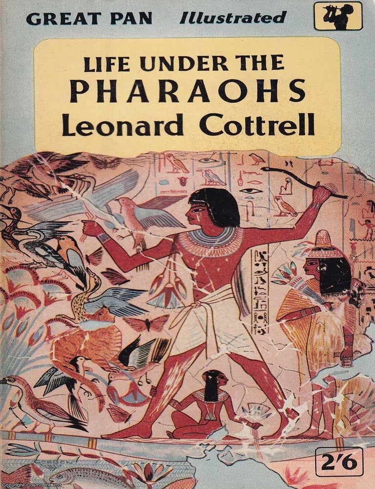 Item #521144 Life under the Pharaohs. Leonard Cottrell.