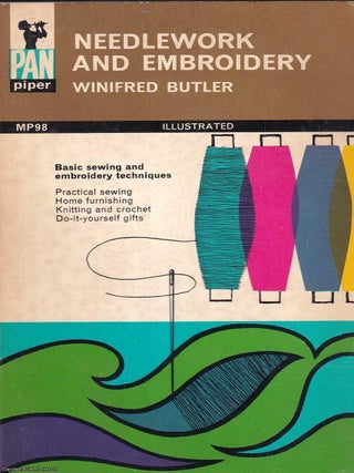 Needlework and Embroidery : Basic sewing and embroidery techniques. Winifred Butler.