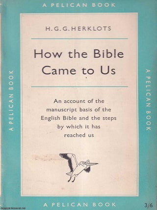How the Bible Came to Us. H G. G Herklots.
