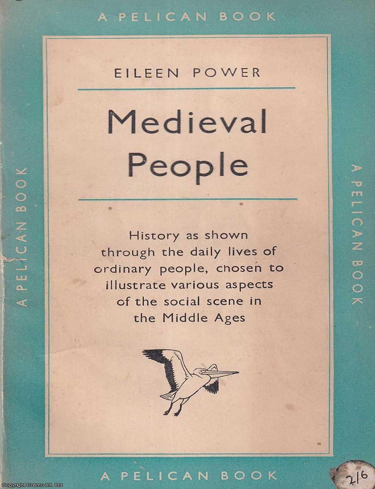 Item #521166 Medieval People : History as shown through the daily lives of ordinary people, chosen to illustrate various aspects of the social scene in the Middle Ages. Eileen Power.