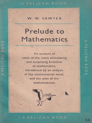 Prelude to Mathematics : An account of some of the more stimulating and surprising branches of mathematics, introduced by an analysis of the mathematical mind, and the aims of the mathematician.