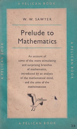 Prelude to Mathematics : An account of some of the more stimulating and surprising branches of mathematics, introduced by an analysis of the mathematical mind, and the aims of the mathematician.