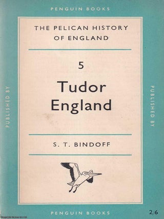 Tudor England : The Pelican History of England. S T. Bindoff.