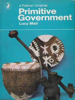 Primitive Government. Lucy Mair.