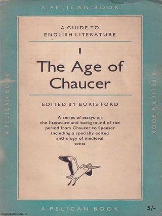The Age of Chaucer : A series of essays on the literature and background of the period from. Boris Ford.