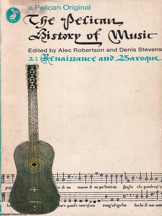 Renaissance & Baroque : The Pelican History of Music. Alec Robertson.