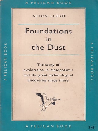 Foundations in the Dust : The story of exploration in Mesopotamia and the great archaeological discoveries made there.
