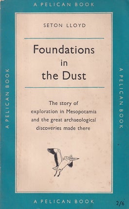 Foundations in the Dust : The story of exploration in Mesopotamia and the great archaeological discoveries made there.