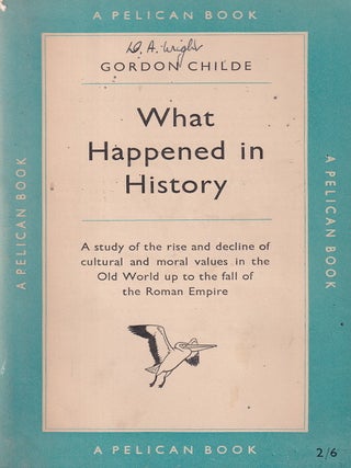 What Happened in History : A study of the rise and decline of cultural and moral values in the Old World up to the fall of the Roman Empire.