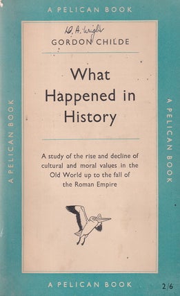 What Happened in History : A study of the rise and decline of cultural and moral values in the Old World up to the fall of the Roman Empire.