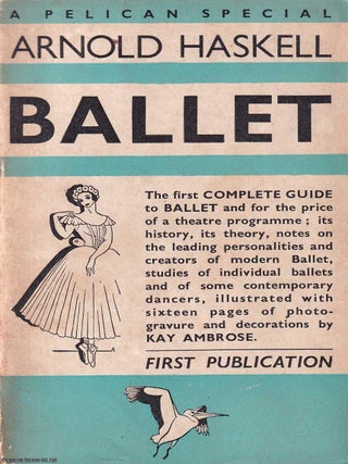 Ballet : The first complete guide. Arnold Haskell.