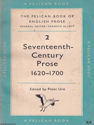 Seventeenth-Century Prose, 1620-1700. Peter Ure.