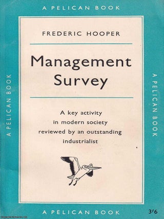Management Survey : A key activity in modern society reviewed by an outstanding industrialist. Frederic Hooper.