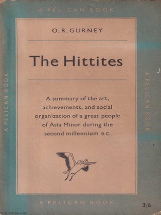 The Hittites : A summary of the art, achievements, and social organization of a great people of. O R. Gurney.