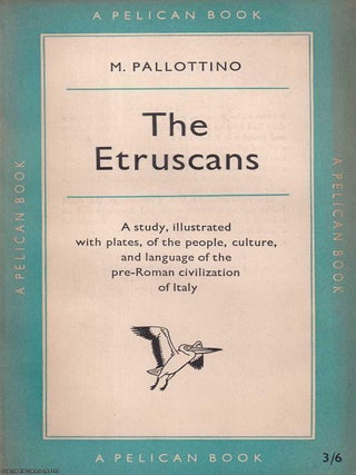 The Etruscans : A study illustrated with plates, of the people, culture, and language of the. M. Pallottino.