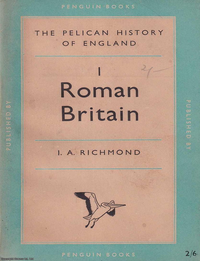 Item #521226 Roman Britain : The Pelican History of England. I A. Richmond.