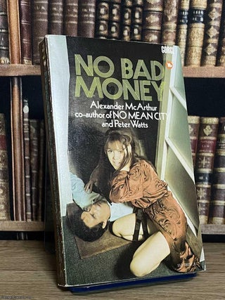 No Bad Money. Alexander McArthur, Peter Watts.