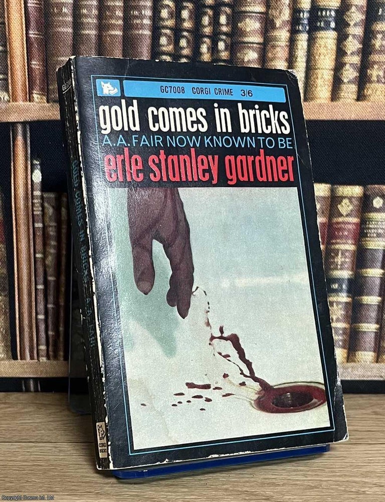 Item #521250 Gold Comes in Bricks. A A. Fair