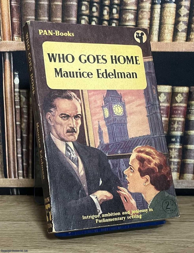 Item #521251 Who Goes Home. Maurice Edelman.