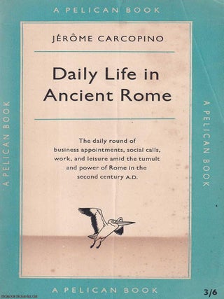 Daily Life in Ancient Rome. Jerome Carcopino.