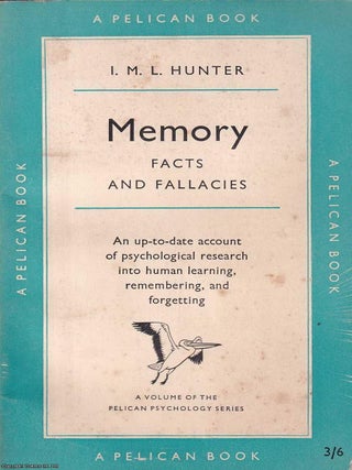 Memory : Facts and Fallacies : Psychological research into human learning, remembering, and. I M. L. Hunter.