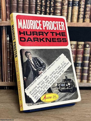 Hurry the Darkness. Maurice Procter.