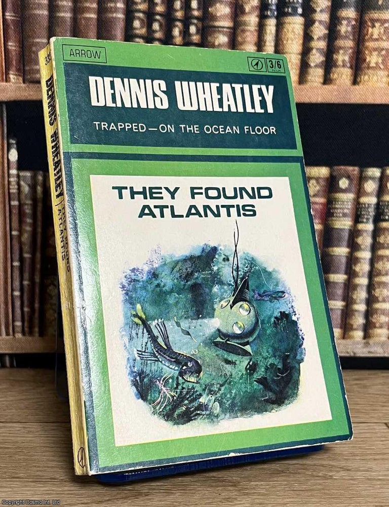 Item #521285 They Found Atlantis : Trapped on the ocean floor. Dennis Wheatley.
