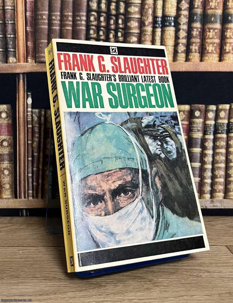 Item #521292 War Surgeon. Frank G. Slaughter.