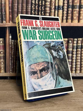 War Surgeon. Frank G. Slaughter.