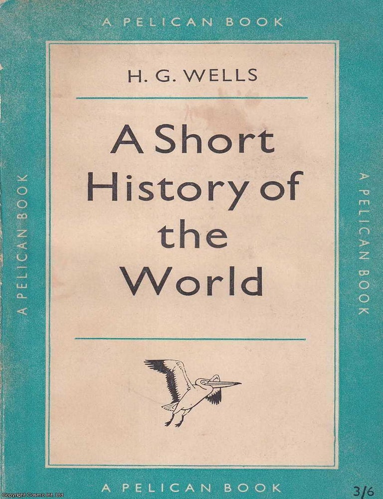 Item #521354 A Short History of the World. By H.G. Wells. H G. Wells.