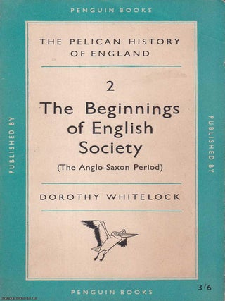 The Beginnings of English Society : The Anglo-Saxon Period. Dorothy Whitelock.