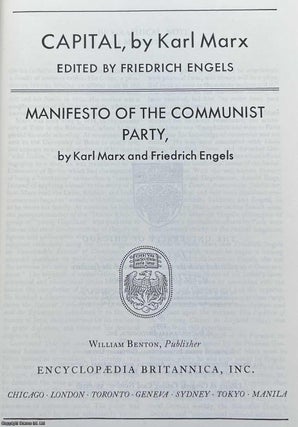 Capital, by Karl Marx. Edited by Friedrich Engels & Manifesto of the Communist Party. Britannica Great Books of the Western World, Vol. 50.