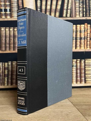 American State Papers ; The Federalist, by Hamilton, Madison & Jay & On Liberty. James Madison Alexander Hamilton, John.