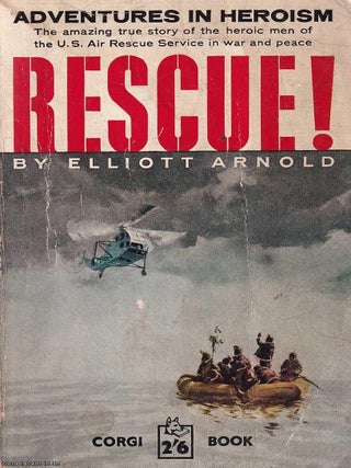 Rescue : Adventures in Heroism. The true story of the heroic men of the U.S. Air Rescue Service.