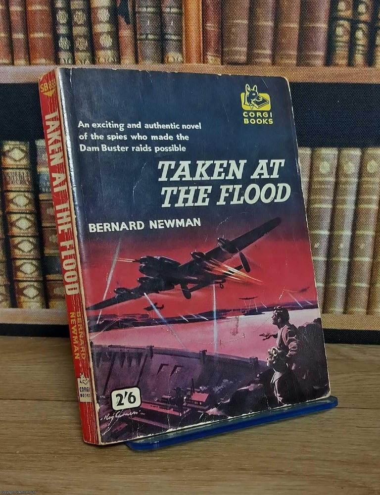 Item #521399 Taken at the Flood : Espionage thriller set in Wartime Europe. Bernard Newman