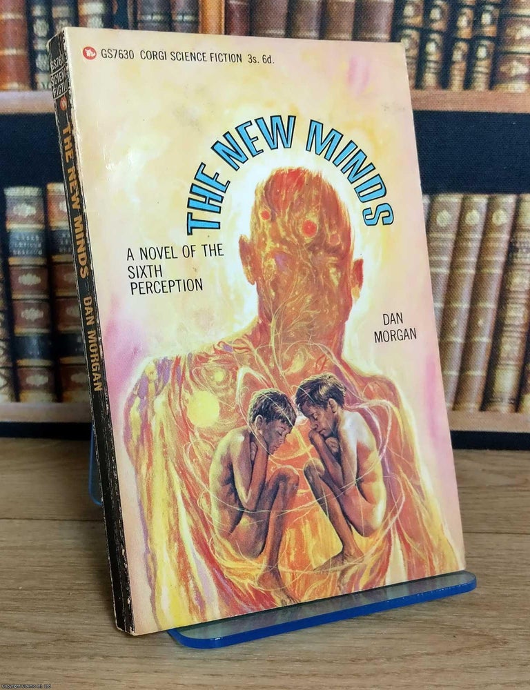 Item #521435 The New Minds : A novel of the sixth perception. Dan Morgan